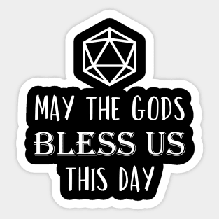 D20 May The Gods Bless Us This Day Sticker